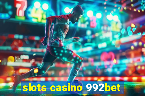 slots casino 992bet